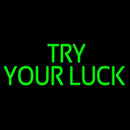 Try Your Luck Handmade Art Neon Sign