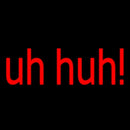 Uhhuh Handmade Art Neon Sign