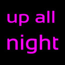 Up All Night Handmade Art Neon Sign