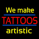 We Make Tattoos Artistic Handmade Art Neon Sign