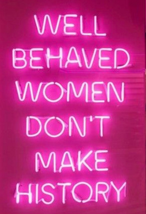 Well Behaved Women Don’t Make History Wall Decor Neon Sign