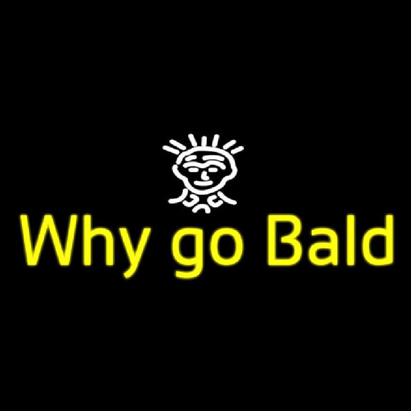 Why Go Bald Hair Salon Handmade Art Neon Sign
