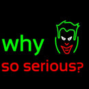 Why So Serious Handmade Art Neon Sign