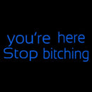 You Are Her Stop Bitching Handmade Art Neon Sign