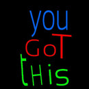 You Got This Handmade Art Neon Sign
