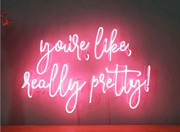 You’re, like, really pretty neon sign