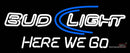 Bud Light Here We Go Neon Sign