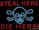 Steal Here Die Here Neon Sign