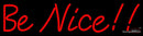 Custom Be Nice Red Neon Sign 