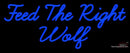 Custom Feed The Right Wolf Neon Sign 