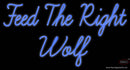 Custom Feed The Right Wolf Neon Sign 