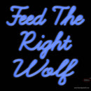 Custom Feed The Right Wolf Neon Sign 