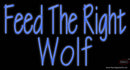 Custom Feed The Right Wolf Neon Sign 
