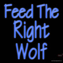 Custom Feed The Right Wolf Neon Sign 