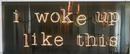 I woke up like this neon sign Handmade Art Neon Sign