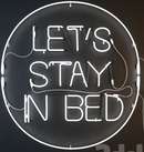 let's stay in bed neon sign