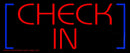 Check In Handmade Art Neon Sign with Blue Brakets